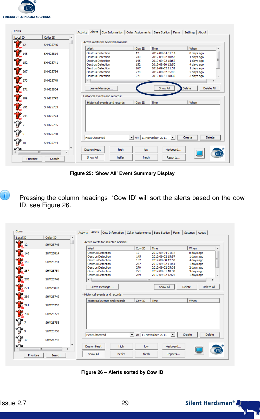      Issue 2.7    29   Figure 25: &lsquo;Show All&rsquo; Event Summary Display   Pressing the column headings  &lsquo;Cow ID&rsquo; will sort the alerts based on the cow ID, see Figure 26.    Figure 26 &ndash; Alerts sorted by Cow ID    