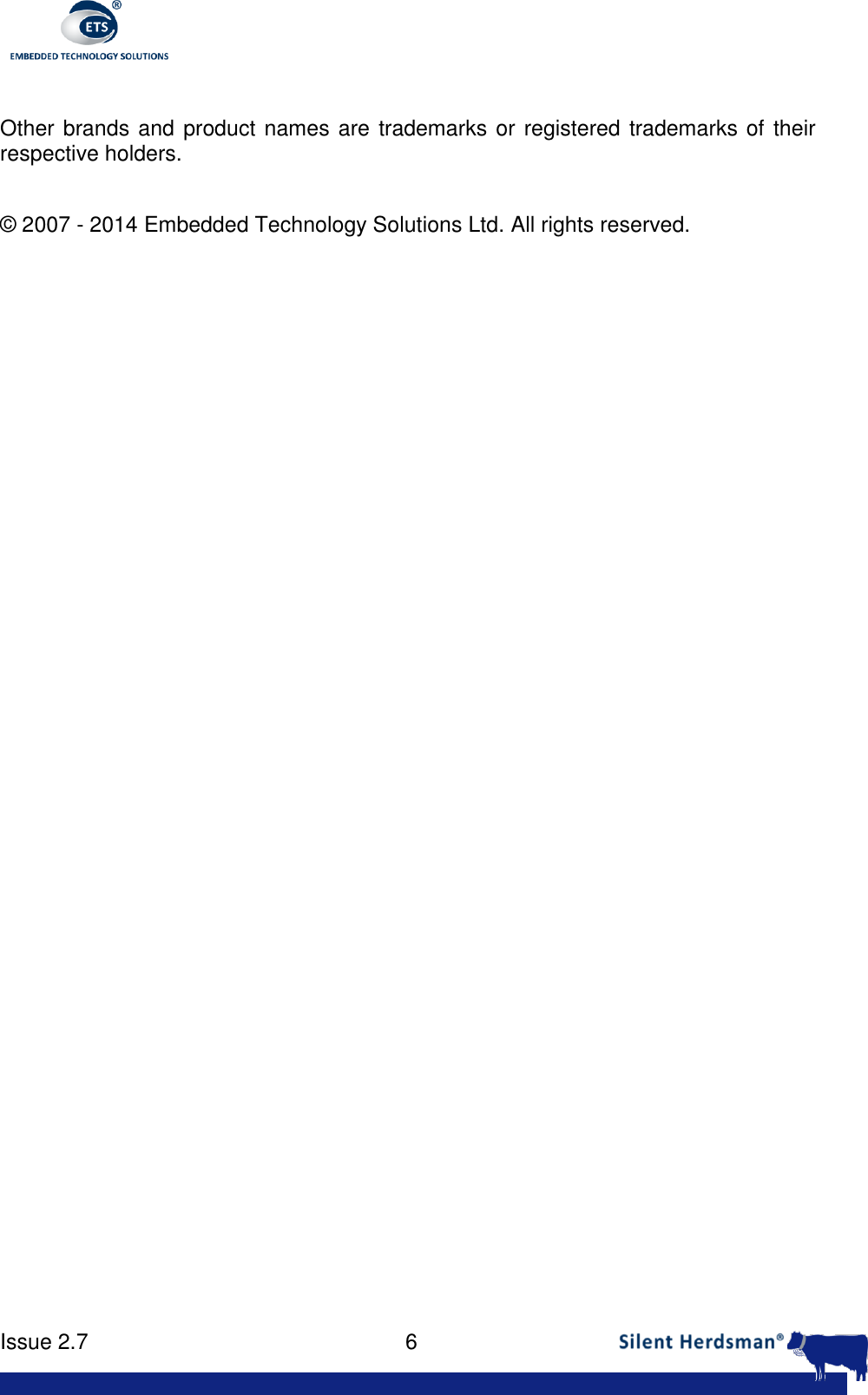      Issue 2.7    6   Other brands and product names are trademarks or registered trademarks of their respective holders.  &copy; 2007 - 2014 Embedded Technology Solutions Ltd. All rights reserved. 
