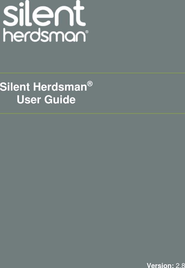Silent Herdsman Limited is a limited company registered in Scotland. Company Registration No: SC333487 Registered Offices: Unit 9000, Academy Park, 51 Gower Street, Glasgow, G51 1PR, Scotland                Silent Herdsman&reg; User Guide                    Version: 2.8