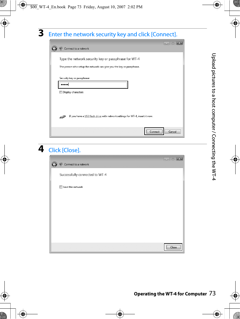 73Upload pictures to a host computer / Connecting the WT-4Operating the WT-4 for Computer3Enter the network security key and click [Connect].4Click [Close].$00_WT-4_En.book  Page 73  Friday, August 10, 2007  2:02 PM