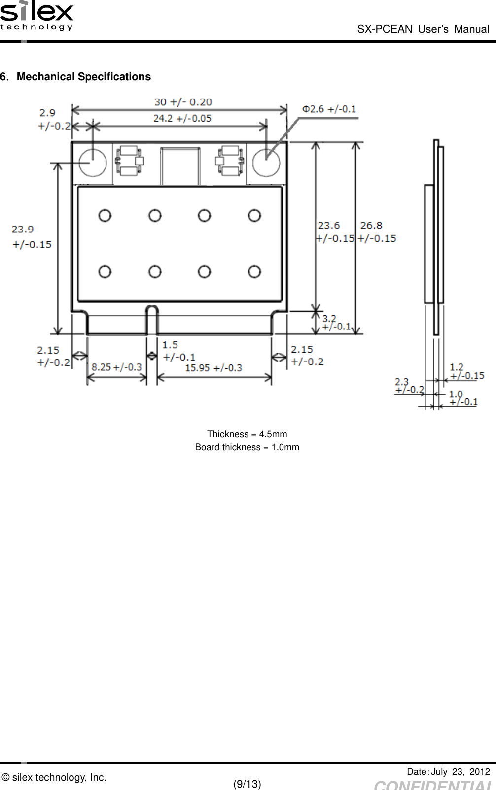  SX-PCEAN  User’s  Manual   Date：July  23,  2012   (9/13) CONFIDENTIAL © silex technology, Inc.   6．Mechanical Specifications     Thickness = 4.5mm Board thickness = 1.0mm 