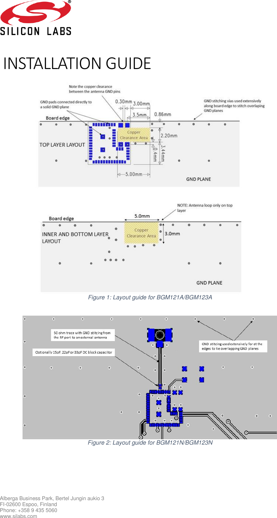   Alberga Business Park, Bertel Jungin aukio 3 FI-02600 Espoo, Finland Phone: +358 9 435 5060 www.silabs.com  INSTALLATION GUIDE   Figure 1: Layout guide for BGM121A/BGM123A   Figure 2: Layout guide for BGM121N/BGM123N    