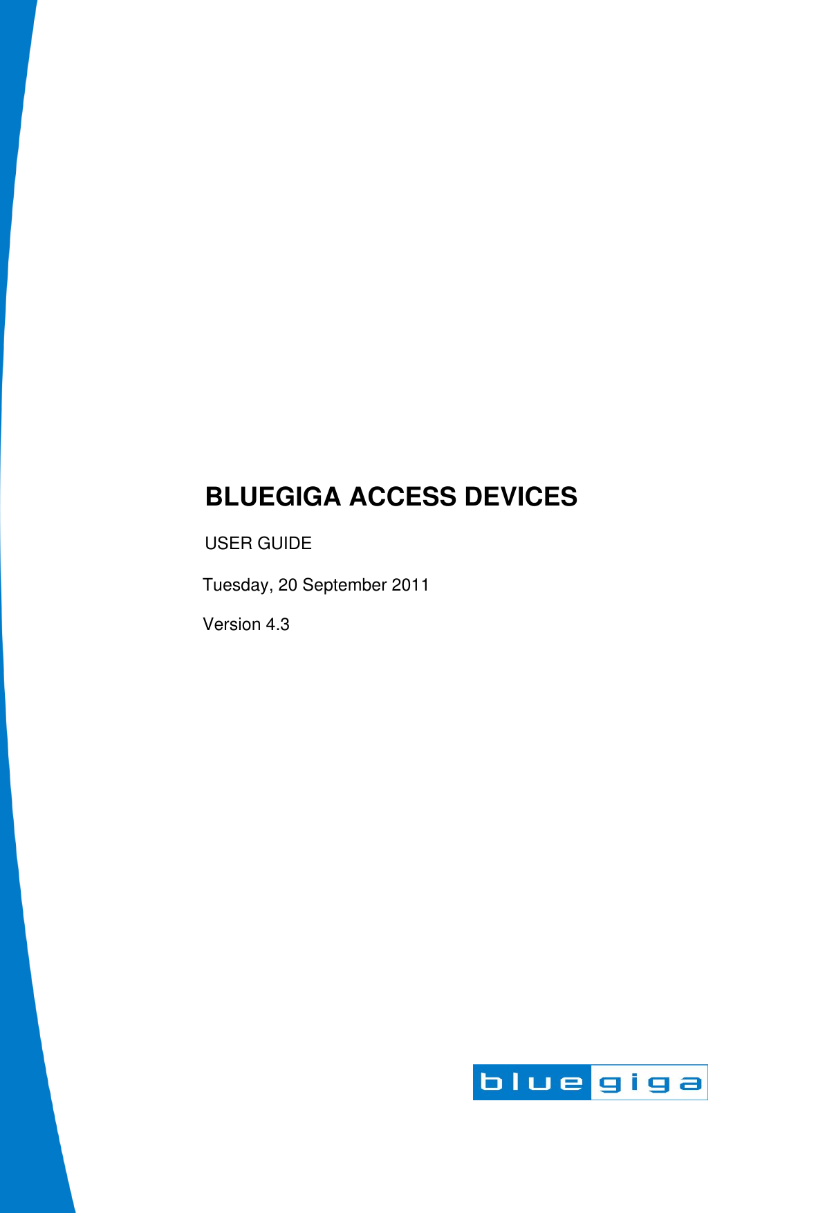                           BLUEGIGA ACCESS DEVICESUSER GUIDETuesday, 20 September 2011Version 4.3