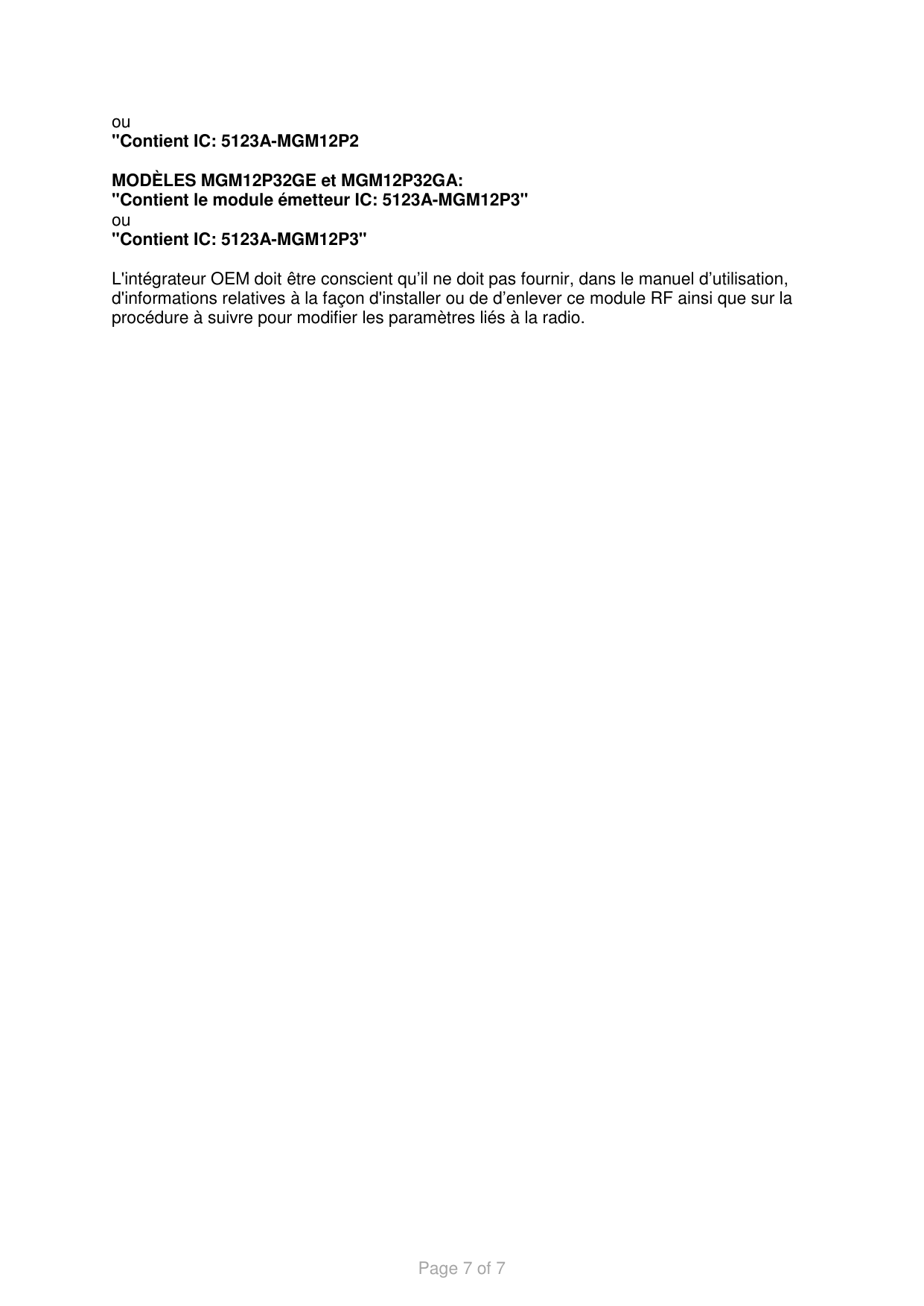 Page 7 of 7 ou &quot;Contient IC: 5123A-MGM12P2  MODÈLES MGM12P32GE et MGM12P32GA: &quot;Contient le module émetteur IC: 5123A-MGM12P3&quot; ou &quot;Contient IC: 5123A-MGM12P3&quot;  L&apos;intégrateur OEM doit être conscient qu’il ne doit pas fournir, dans le manuel d’utilisation, d&apos;informations relatives à la façon d&apos;installer ou de d’enlever ce module RF ainsi que sur la procédure à suivre pour modifier les paramètres liés à la radio.     