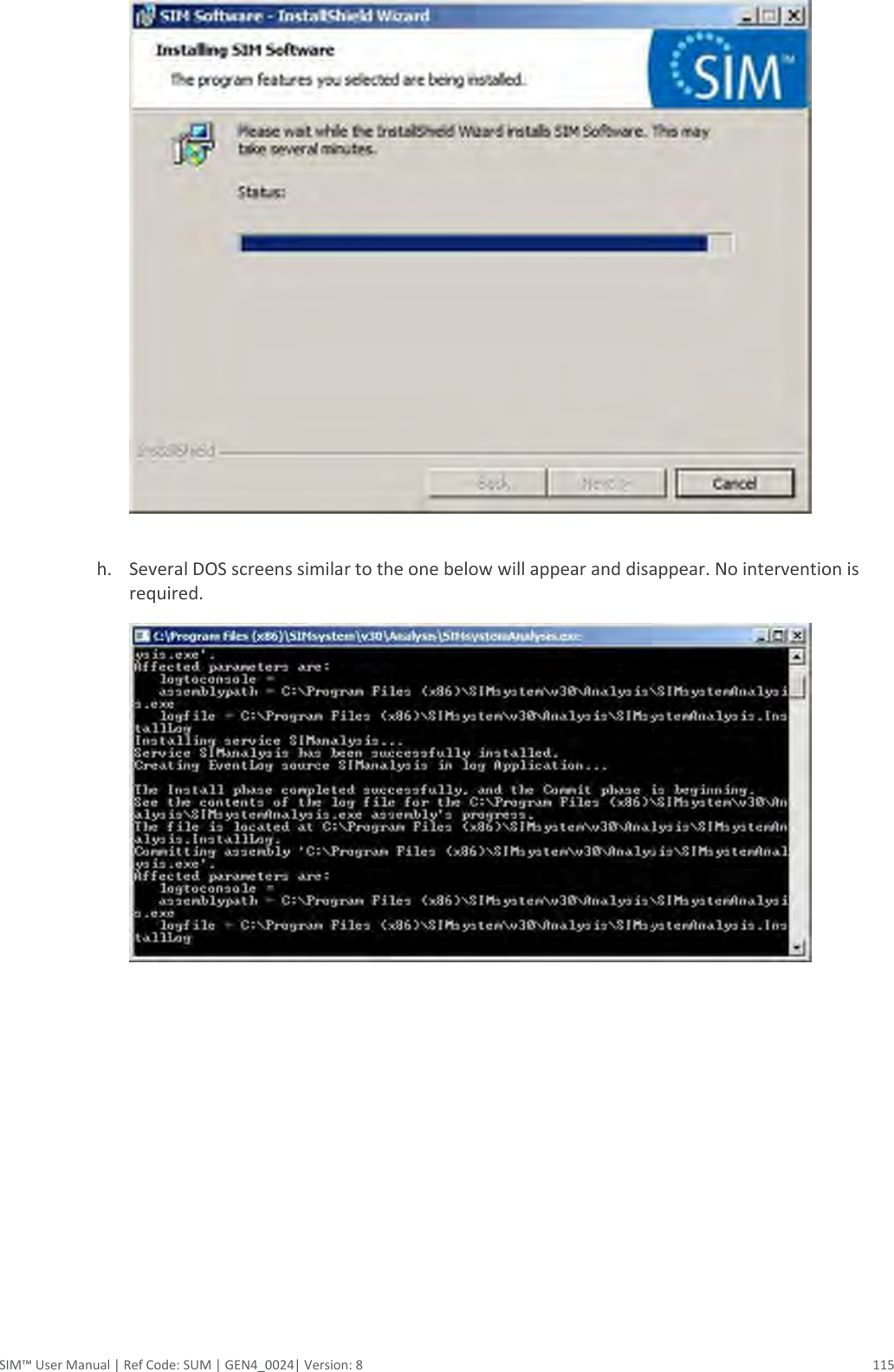  SIM™ User Manual | Ref Code: SUM | GEN4_0024| Version: 8  115   h. Several DOS screens similar to the one below will appear and disappear. No intervention is required.       