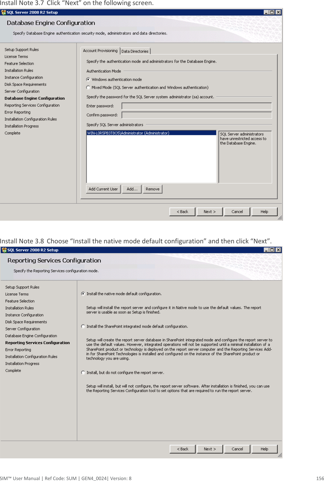  SIM™ User Manual | Ref Code: SUM | GEN4_0024| Version: 8  156  Install Note 3.7  Click “Next” on the following screen.   Install Note 3.8  Choose “Install the native mode default configuration” and then click “Next”.  