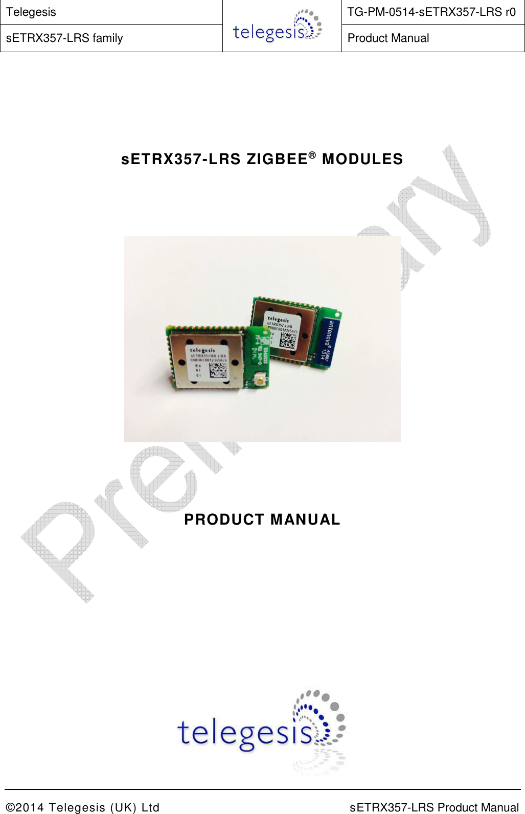 Telegesis  TG-PM-0514-sETRX357-LRS r0 sETRX357-LRS family  Product Manual    ©2014 Telegesis (UK) Ltd    sETRX357-LRS Product Manual       sETRX357-LRS ZIGBEE® MODULES          PRODUCT MANUAL       