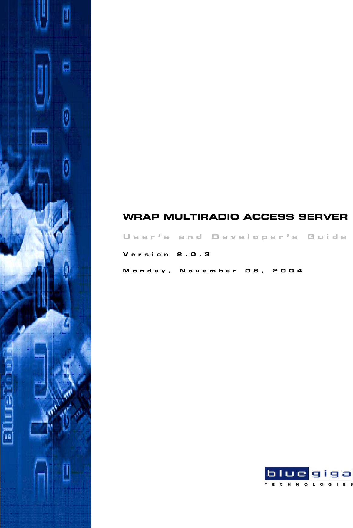 WRAP MULTIRADIO ACCESS SERVER User’s and Developer’s Guide Version 2.0.3 Monday, November 08, 2004 