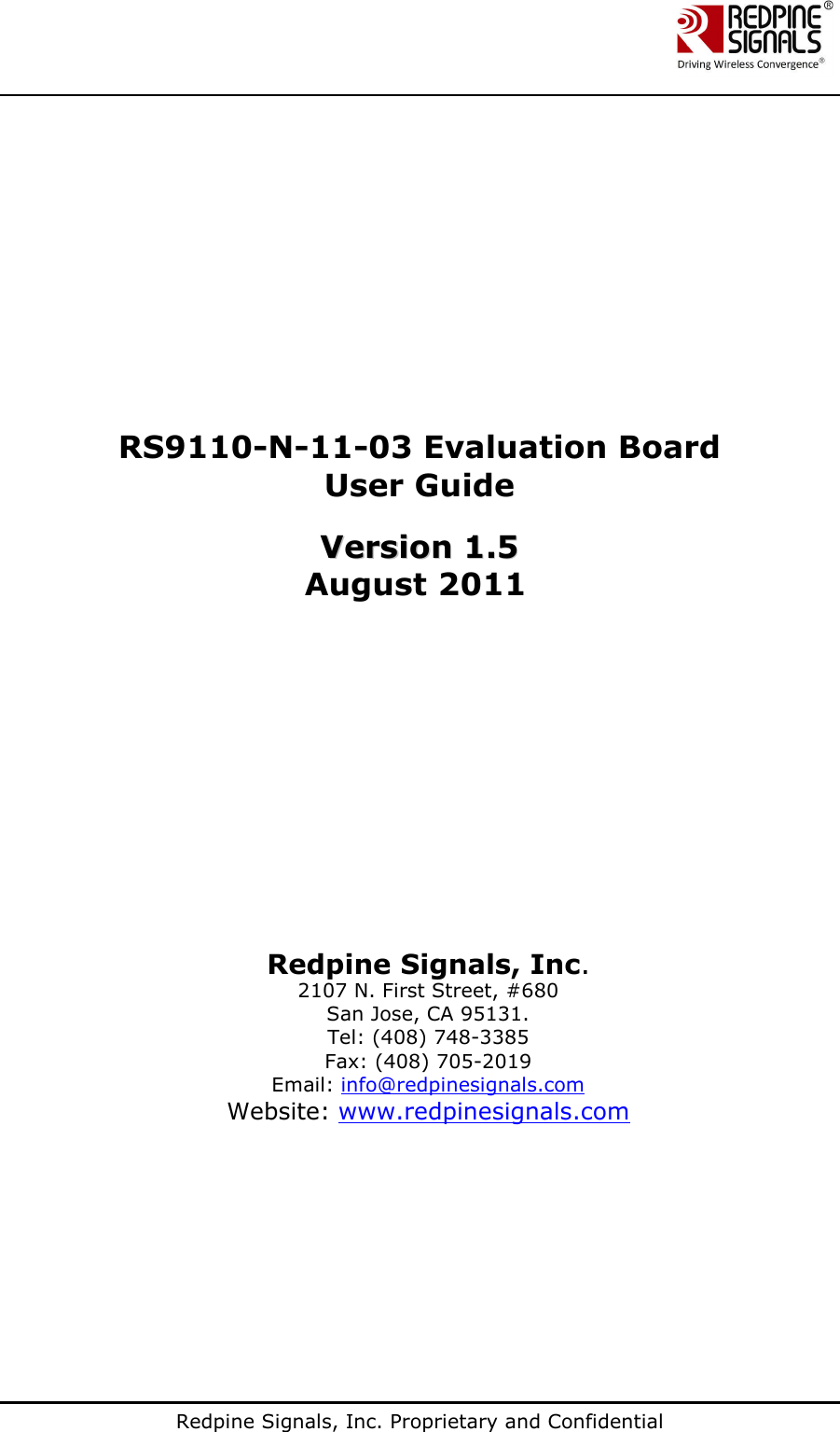                                                                                                                                                                                                               Redpine Signals, Inc. Proprietary and Confidential                             RS9110-N-11-03 Evaluation Board User Guide   Version 1.5 Ver sion 1.5     August 2011  Redpine Signals, Inc. 2107 N. First Street, #680 San Jose, CA 95131. Tel: (408) 748-3385 Fax: (408) 705-2019   Email: info@redpinesignals.com   Website: www.redpinesignals.com   