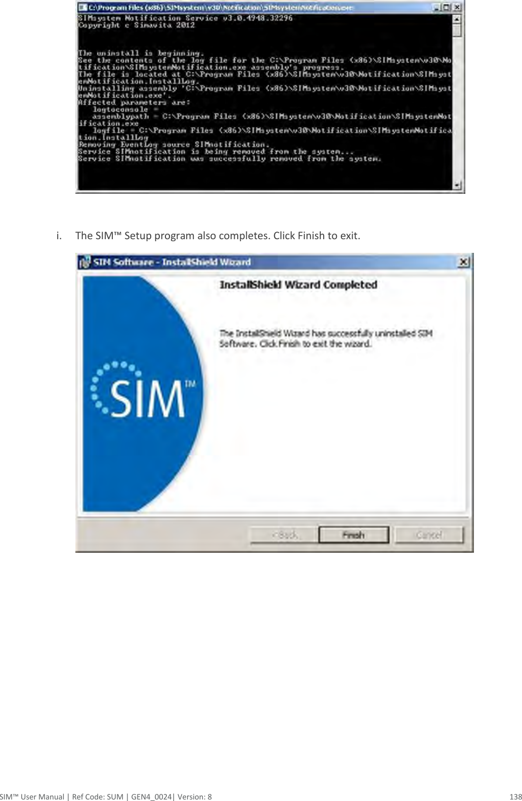  SIM™ User Manual | Ref Code: SUM | GEN4_0024| Version: 8  138   i. The SIM™ Setup program also completes. Click Finish to exit.     