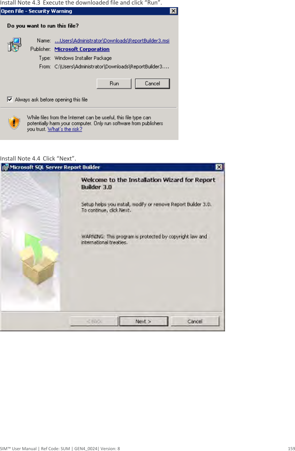 SIM™ User Manual | Ref Code: SUM | GEN4_0024| Version: 8  159 Install Note 4.3  Execute the downloaded file and click “Run”.   Install Note 4.4  Click “Next”.      