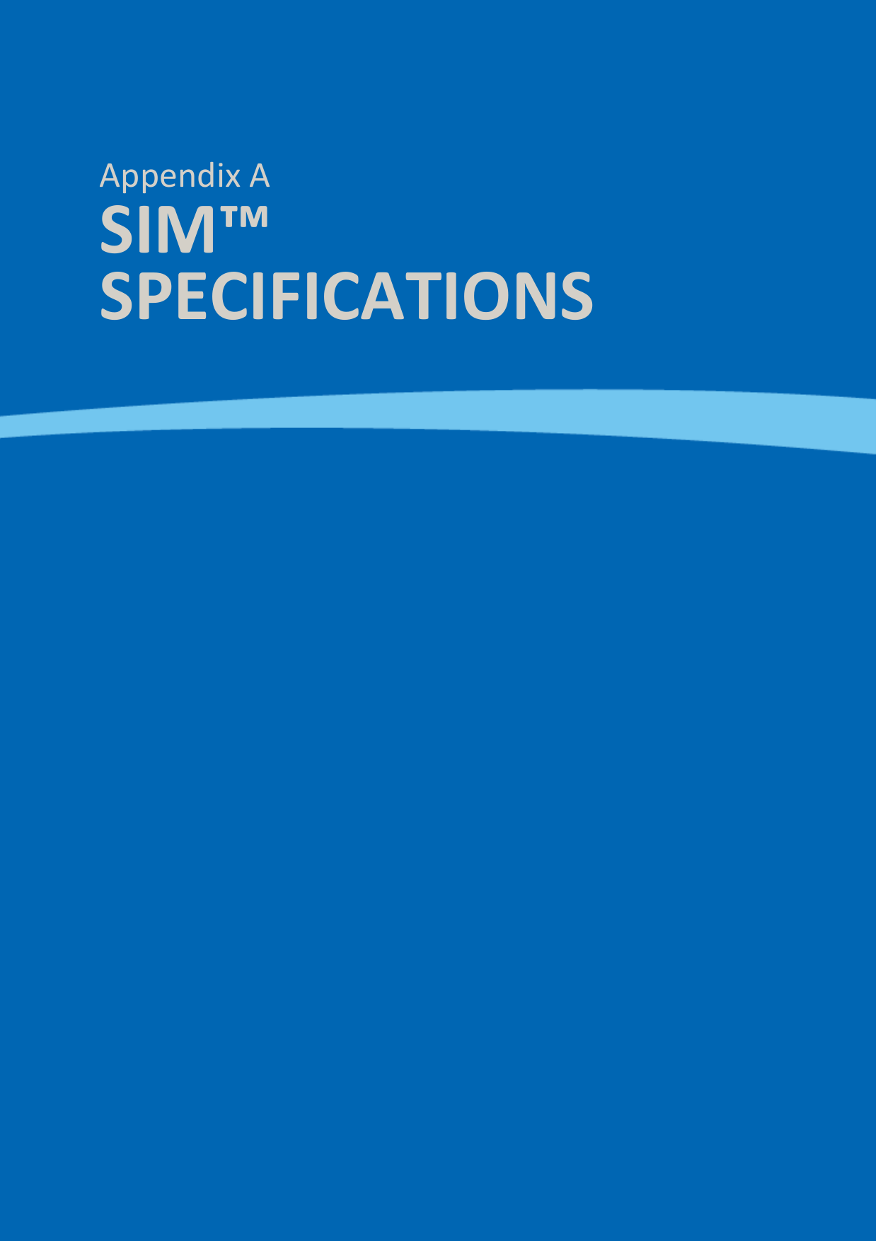  SIM™ User Manual | Ref Code: SUM | GEN4_0024| Version: 8  174         Appendix A SIM™ SPECIFICATIONS 