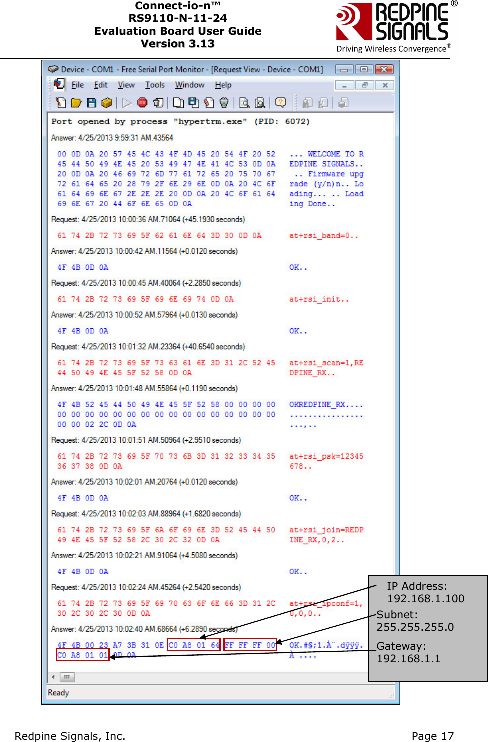      Redpine Signals, Inc.     Page 17 Connect-io-n™ RS9110-N-11-24  Evaluation Board User Guide  VVeerrssiioonn  33..1133     IP Address: 192.168.1.100 Subnet: 255.255.255.0 Gateway: 192.168.1.1  