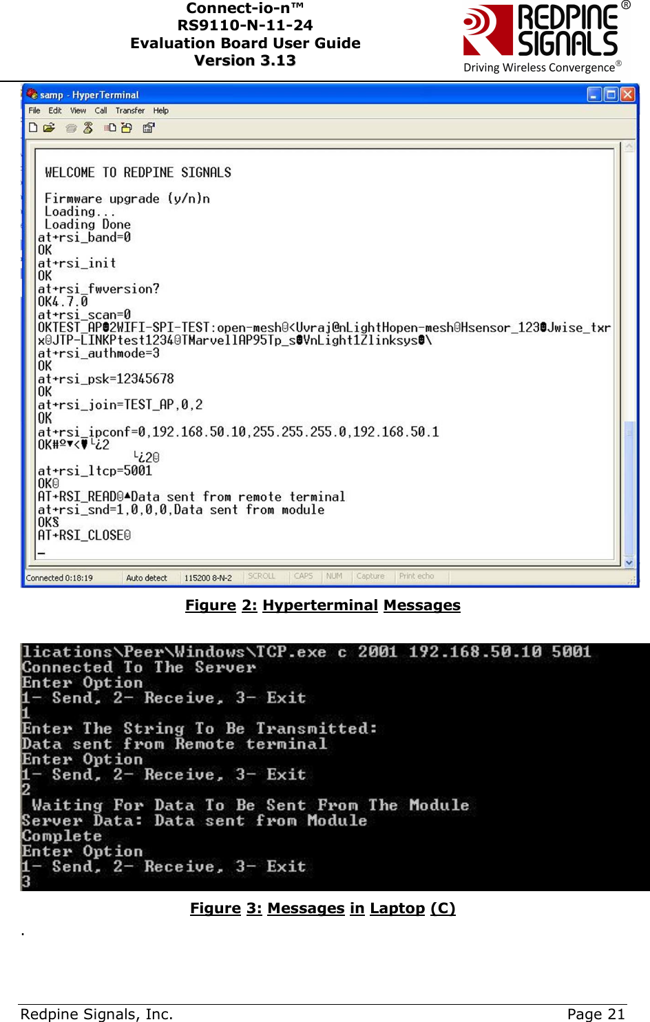      Redpine Signals, Inc.     Page 21 Connect-io-n™ RS9110-N-11-24  Evaluation Board User Guide  VVeerrssiioonn  33..1133     Figure 2: Hyperterminal Messages   Figure 3: Messages in Laptop (C) .  