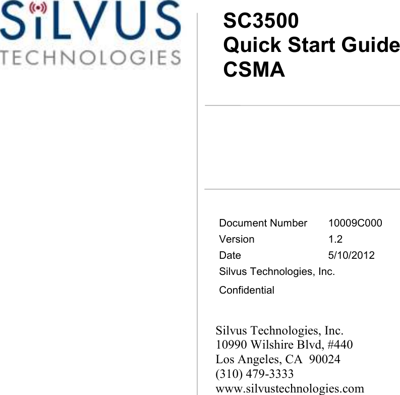                                                                                                                                                                                                                                                             Document Number   10009C000 Version  1.2 Date  5/10/2012 Silvus Technologies, Inc.  Confidential SC3500  Quick Start Guide  CSMA  Silvus Technologies, Inc. 10990 Wilshire Blvd, #440 Los Angeles, CA  90024   (310) 479-3333 www.silvustechnologies.com 