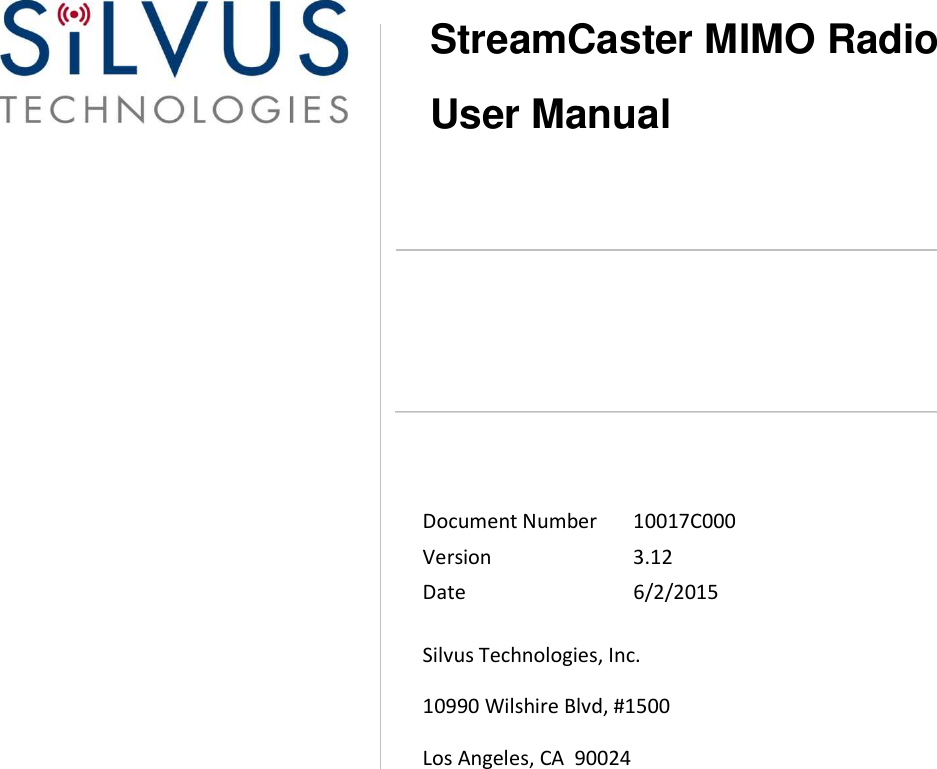                                                                                                                                                                                                                                                                Document Number   10017C000 Version  3.12 Date  6/2/2015  Silvus Technologies, Inc. 10990 Wilshire Blvd, #1500 Los Angeles, CA  90024    StreamCaster MIMO Radio User Manual  