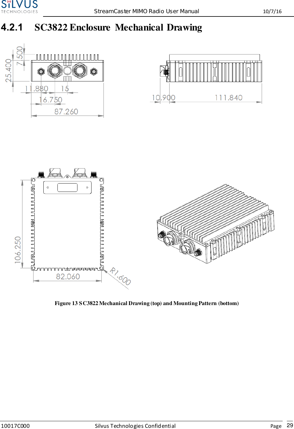 StreamCaster MIMO Radio User Manual  10/7/16 10017C000 Silvus Technologies Confidential    Page   29 4.2.1 SC3822 Enclosure  Mechanical Drawing    Figure 13 SC3822 Mechanical Drawing (top) and Mounting Pattern (bottom)  
