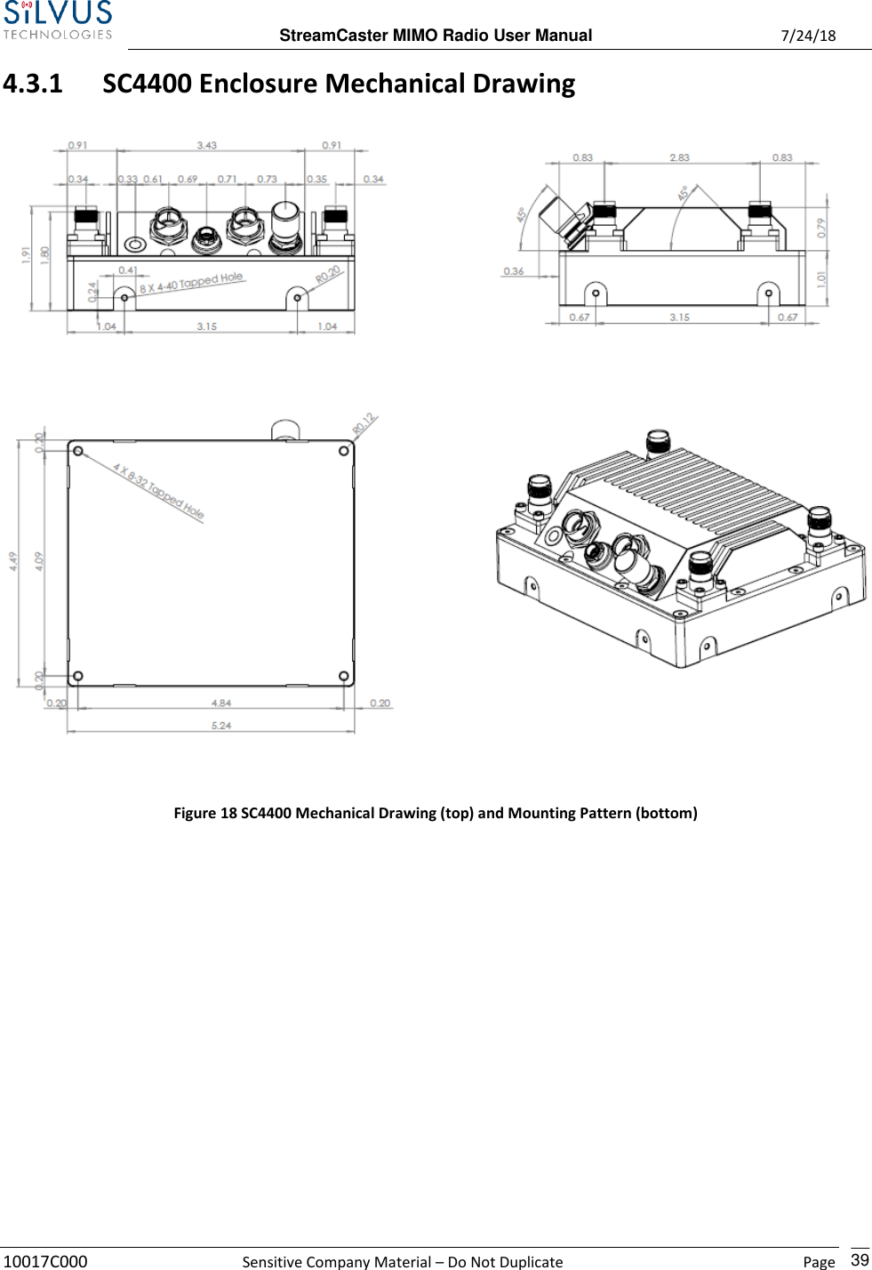  StreamCaster MIMO Radio User Manual  7/24/18 10017C000  Sensitive Company Material – Do Not Duplicate    Page    39 4.3.1 SC4400 Enclosure Mechanical Drawing    Figure 18 SC4400 Mechanical Drawing (top) and Mounting Pattern (bottom)        