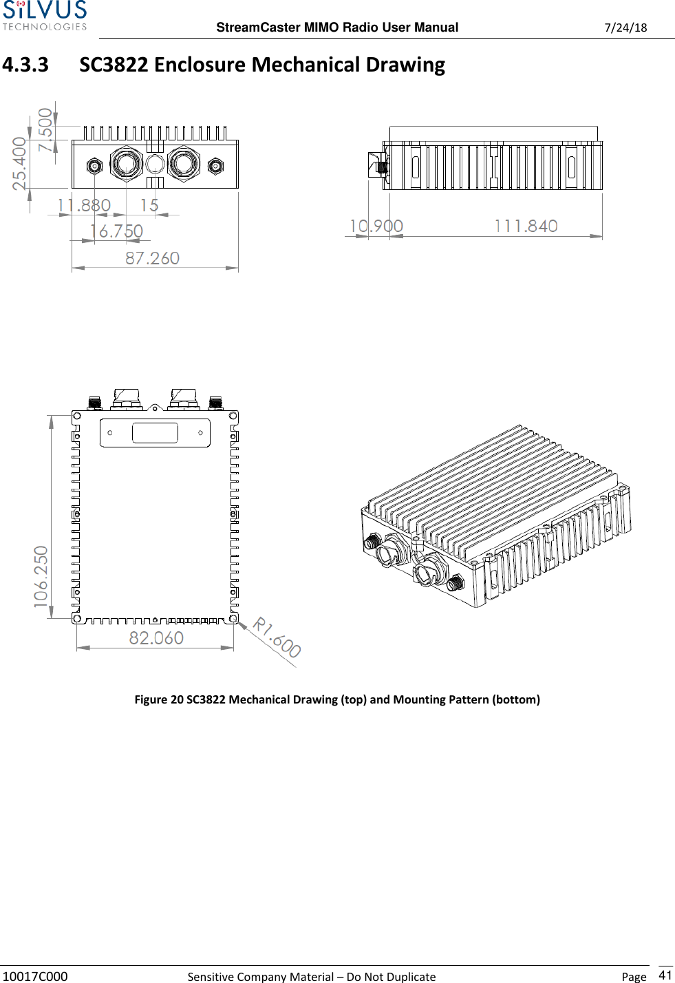  StreamCaster MIMO Radio User Manual  7/24/18 10017C000  Sensitive Company Material – Do Not Duplicate    Page    41 4.3.3 SC3822 Enclosure Mechanical Drawing   Figure 20 SC3822 Mechanical Drawing (top) and Mounting Pattern (bottom)  