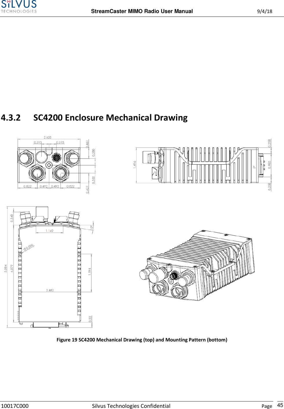  StreamCaster MIMO Radio User Manual  9/4/18 10017C000 Silvus Technologies Confidential    Page    45       4.3.2 SC4200 Enclosure Mechanical Drawing   Figure 19 SC4200 Mechanical Drawing (top) and Mounting Pattern (bottom)  