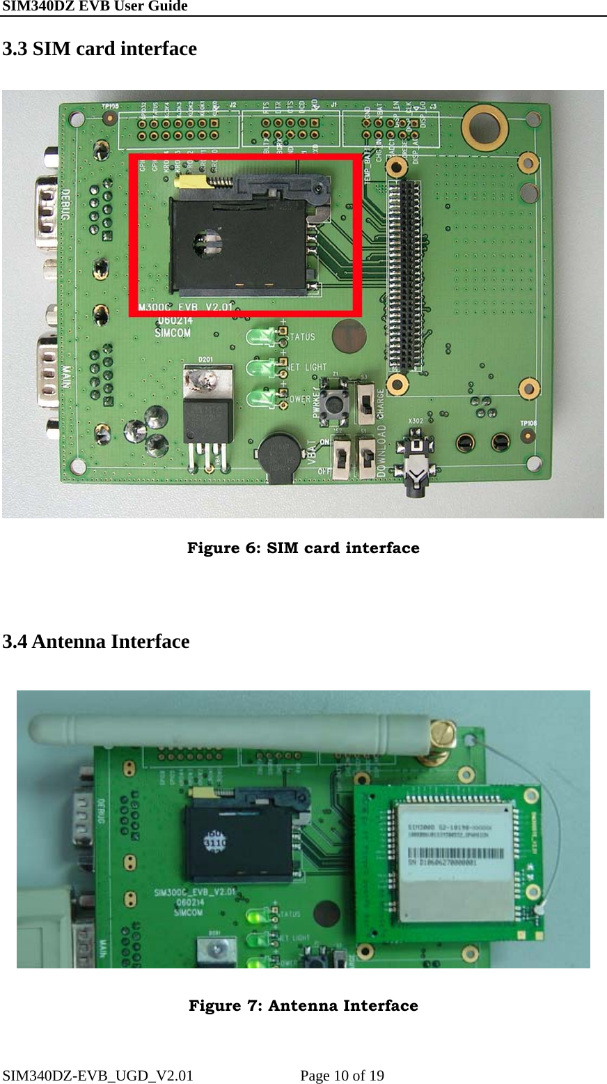 SIM340DZ EVB User Guide                                                       3.3 SIM card interface  Figure 6: SIM card interface  3.4 Antenna Interface  Figure 7: Antenna Interface SIM340DZ-EVB_UGD_V2.01              Page 10 of 19 