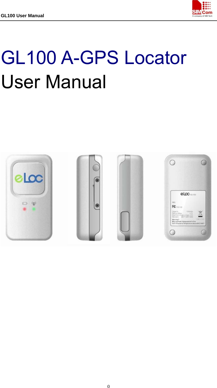 GL100 User Manual                                                                             0  GL100 A-GPS Locator User Manual                   