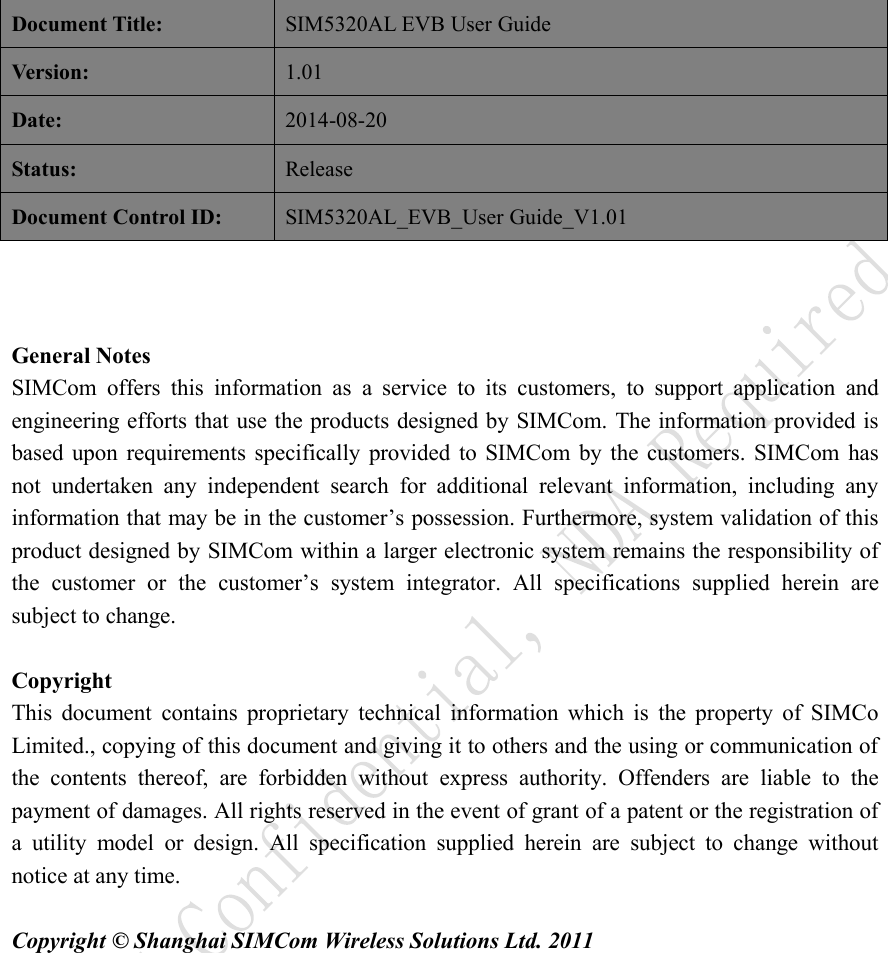 Document Title: SIM5320AL EVB User GuideVersion: 1.01Date: 2014-08-20Status: ReleaseDocument Control ID: SIM5320AL_EVB_User Guide_V1.01General NotesSIMCom offers this information as a service to its customers, to support application andengineering efforts that use the products designed by SIMCom. The information provided isbased upon requirements specifically provided to SIMCom by the customers. SIMCom hasnot undertaken any independent search for additional relevant information, including anyinformation that may be in the customer’s possession. Furthermore, system validation of thisproduct designed by SIMCom within a larger electronic system remains the responsibility ofthe customer or the customer’s system integrator. All specifications supplied herein aresubject to change.CopyrightThis document contains proprietary technical information which is the property of SIMCoLimited., copying of this document and giving it to others and the using or communication ofthe contents thereof, are forbidden without express authority. Offenders are liable to thepayment of damages. All rights reserved in the event of grant of a patent or the registration ofa utility model or design. All specification supplied herein are subject to change withoutnotice at any time.Copyright © Shanghai SIMCom Wireless Solutions Ltd. 2011