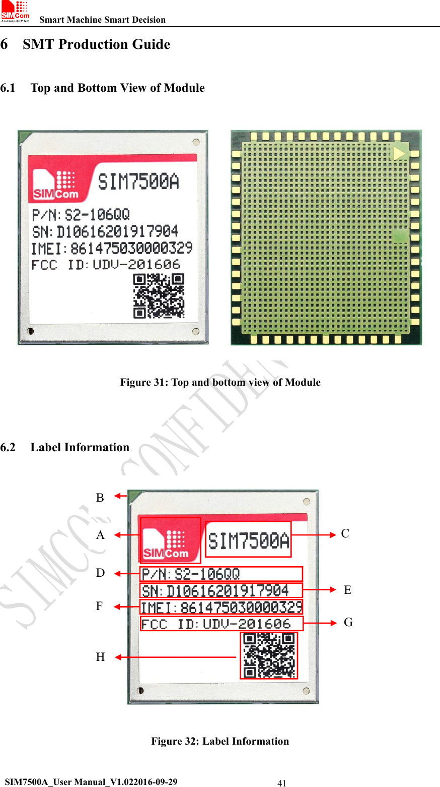 Smart Machine Smart DecisionSIM7500A_User Manual_V1.022016-09-29416SMT Production Guide6.1 Top and Bottom View of ModuleFigure 31: Top and bottom view of Module6.2 Label InformationFigure 32: Label InformationADFHBGCE