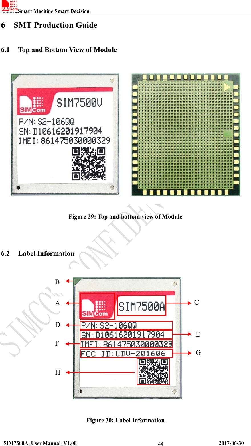 Smart Machine Smart Decision   SIM7500A_User Manual_V1.00                                                      2017-06-30 446 SMT Production Guide 6.1 Top and Bottom View of Module  Figure 29: Top and bottom view of Module  6.2 Label Information  Figure 30: Label Information A D F H B G C E 