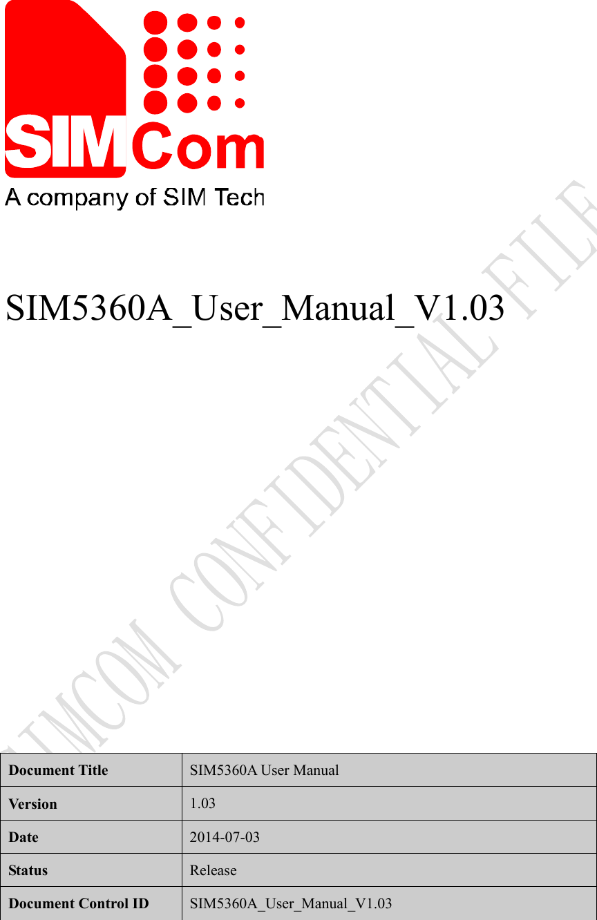       SIM5360A_User_Manual_V1.03                    Document Title SIM5360A User Manual Version 1.03 Date 2014-07-03 Status Release Document Control ID SIM5360A_User_Manual_V1.03 