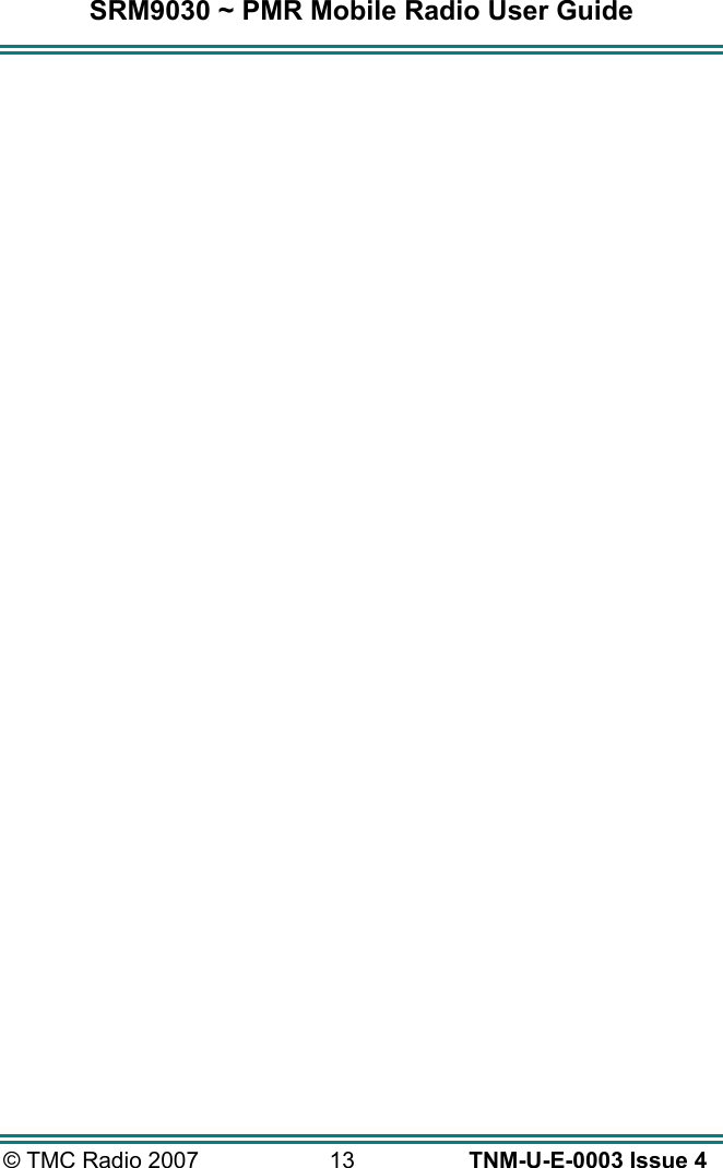 SRM9030 ~ PMR Mobile Radio User Guide &copy; TMC Radio 2007  13   TNM-U-E-0003 Issue 4  