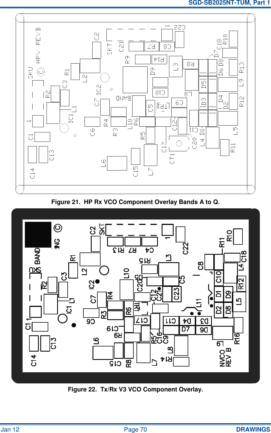   SGD-SB2025NT-TUM, Part 1 Jan 12  Page 70  DRAWINGS Figure 21.  HP Rx VCO Component Overlay Bands A to Q. Figure 22.  Tx/Rx V3 VCO Component Overlay.      