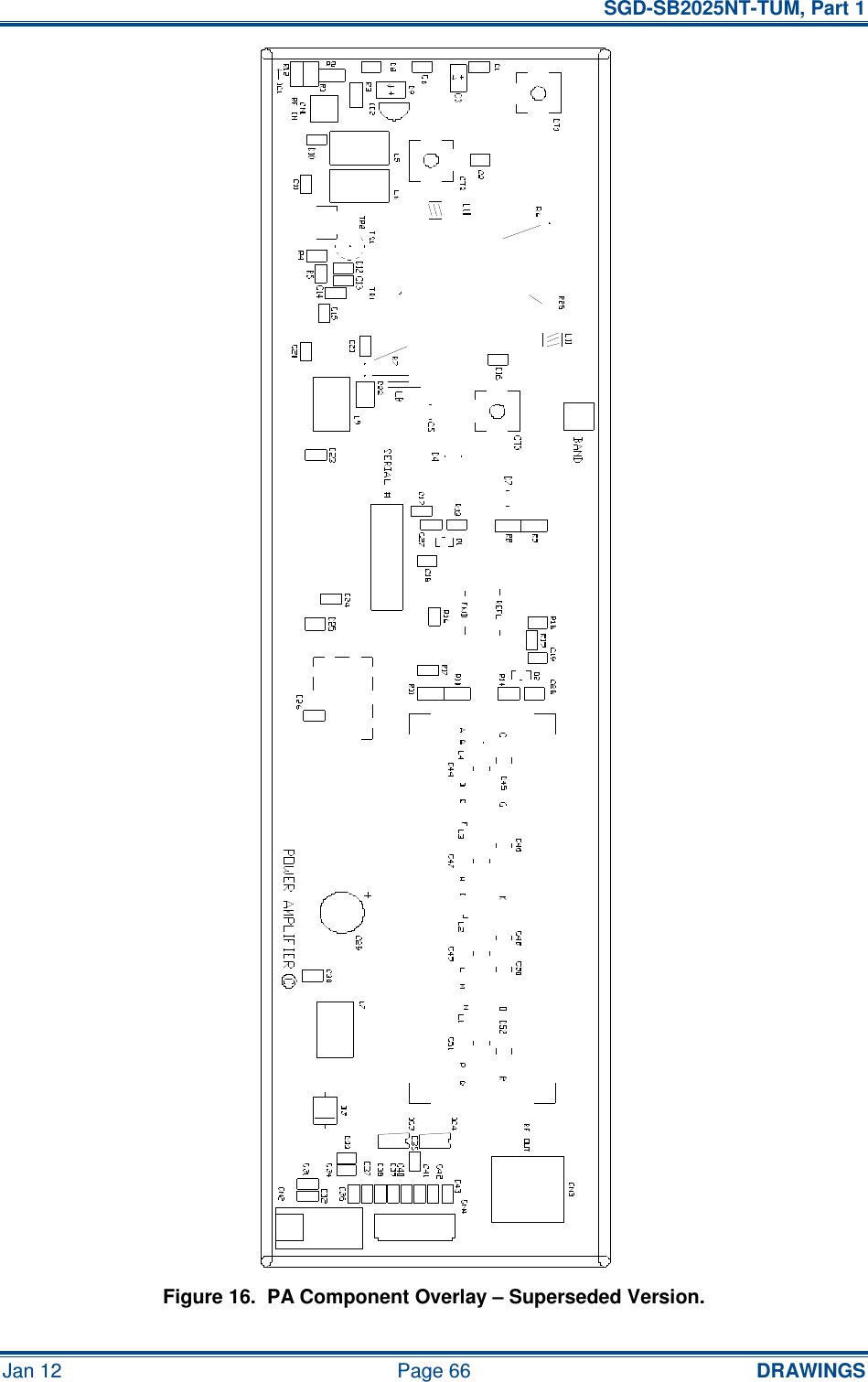   SGD-SB2025NT-TUM, Part 1 Jan 12  Page 66  DRAWINGS Figure 16.  PA Component Overlay – Superseded Version. 