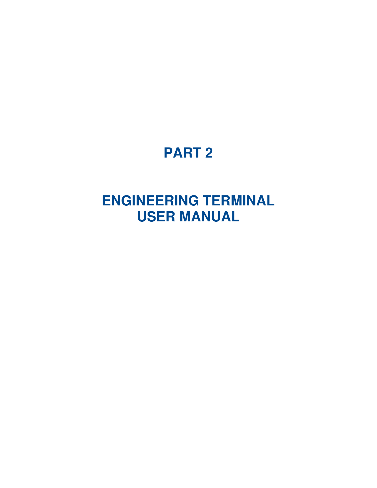           PART 2   ENGINEERING TERMINAL USER MANUAL     