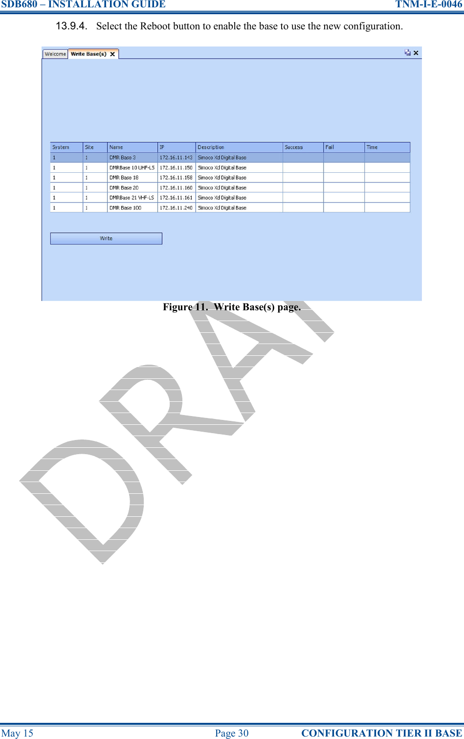 SDB680 – INSTALLATION GUIDE  TNM-I-E-0046 May 15  Page 30  CONFIGURATION TIER II BASE 13.9.4.  Select the Reboot button to enable the base to use the new configuration. Figure 11.  Write Base(s) page.   