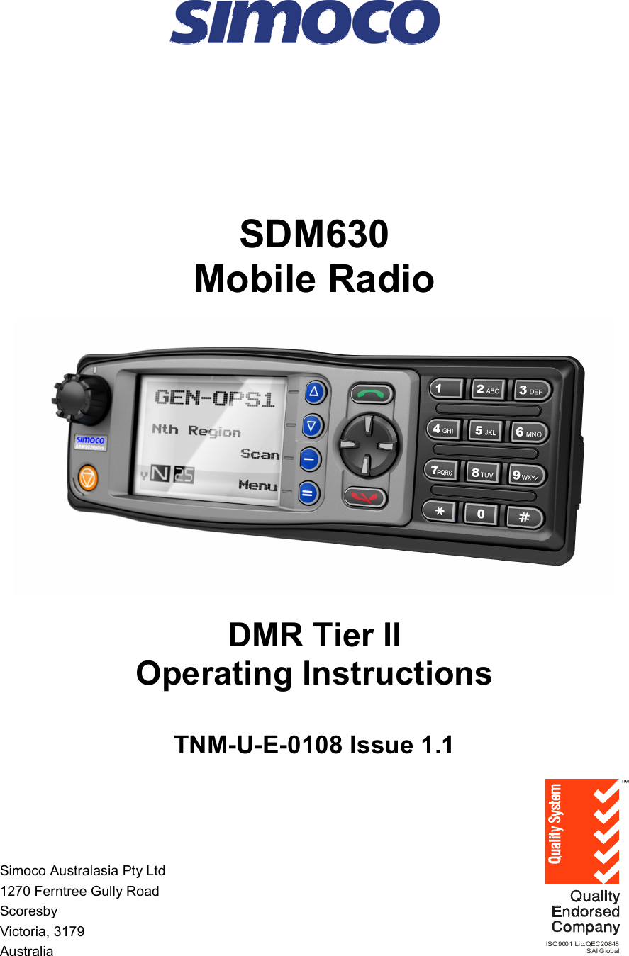        SDM630 Mobile Radio    DMR Tier II Operating Instructions  TNM-U-E-0108 Issue 1.1      Simoco Australasia Pty Ltd 1270 Ferntree Gully Road Scoresby Victoria, 3179 Australia  ISO9001 Lic.QEC20848SAI Global 