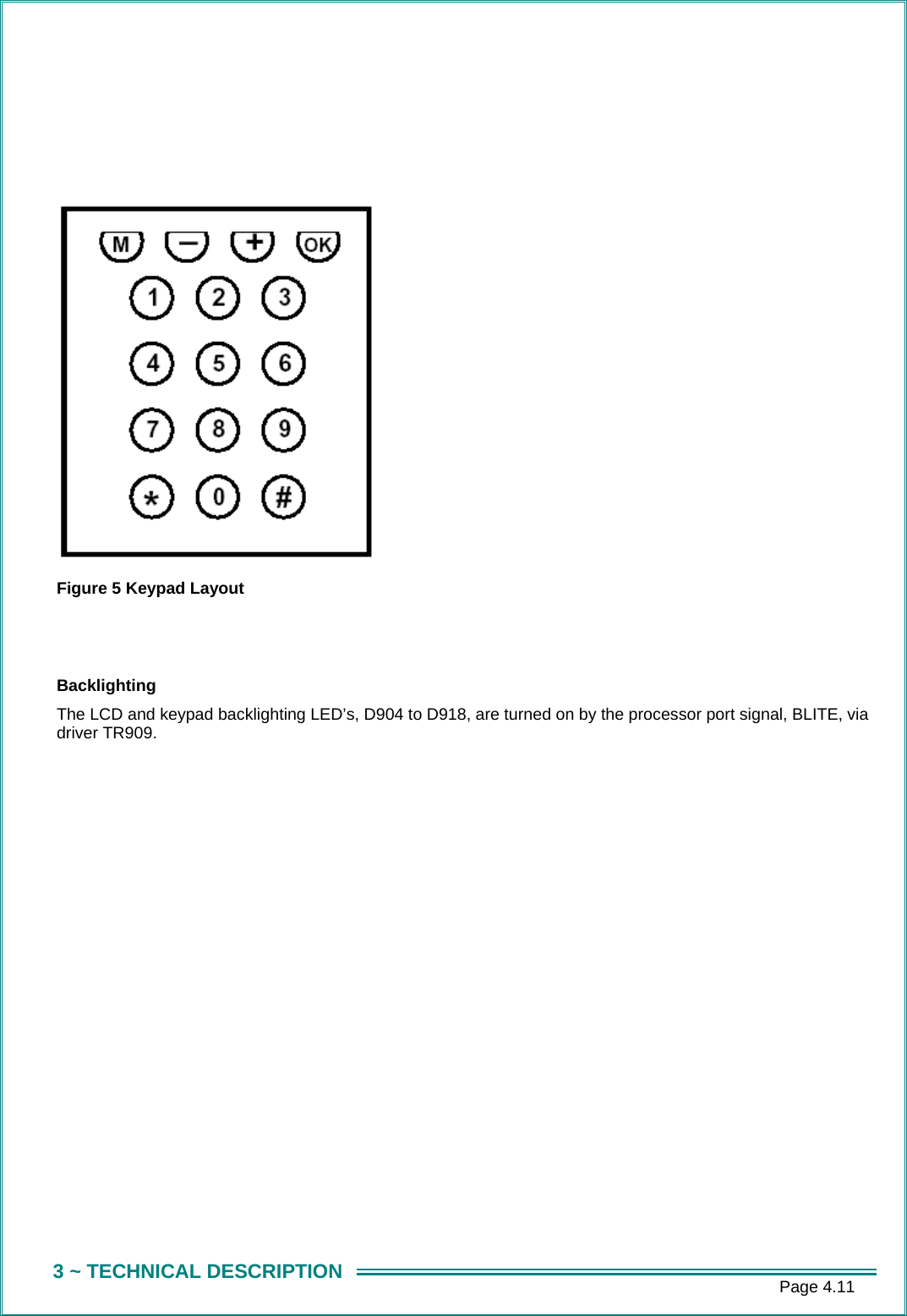      Page 4.11 3 ~ TECHNICAL DESCRIPTION      Figure 5 Keypad Layout   Backlighting The LCD and keypad backlighting LED’s, D904 to D918, are turned on by the processor port signal, BLITE, via driver TR909.     