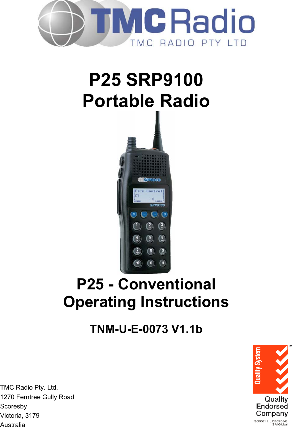       P25 SRP9100 Portable Radio  P25 - Conventional Operating Instructions  TNM-U-E-0073 V1.1b      TMC Radio Pty. Ltd. 1270 Ferntree Gully Road Scoresby Victoria, 3179 Australia  ISO9001 Li c.QEC20848SAI G lobal