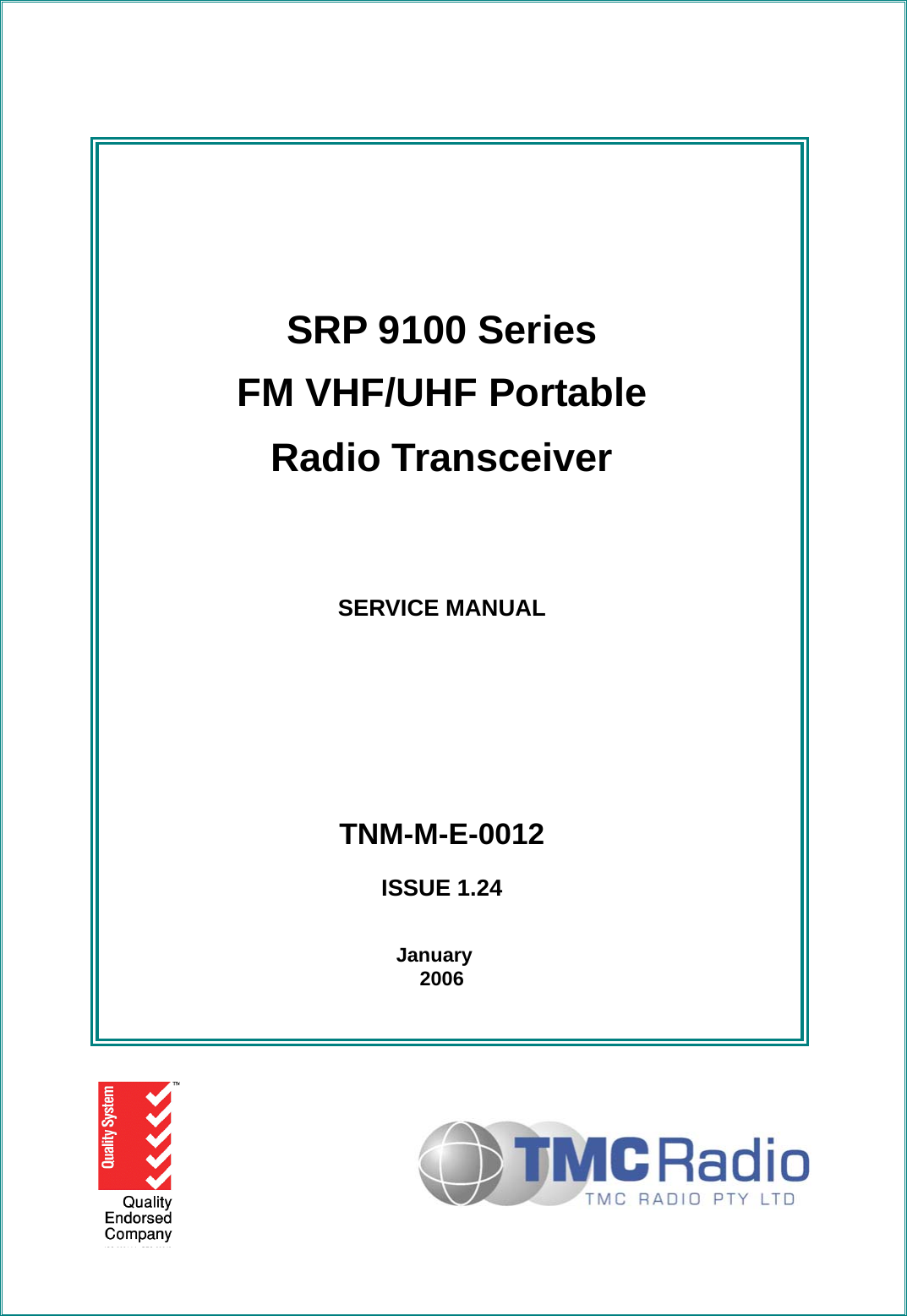           SRP 9100 Series FM VHF/UHF Portable Radio Transceiver  SERVICE MANUAL      TNM-M-E-0012 ISSUE 1.24   January                      2006 