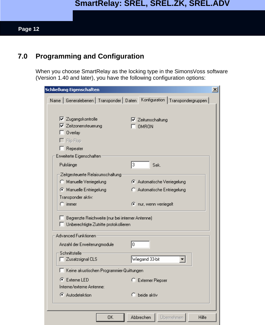   SmartRelay: SREL, SREL.ZK, SREL.ADV    Page 12 7.0 Programming and Configuration  When you choose SmartRelay as the locking type in the SimonsVoss software (Version 1.40 and later), you have the following configuration options:                                         