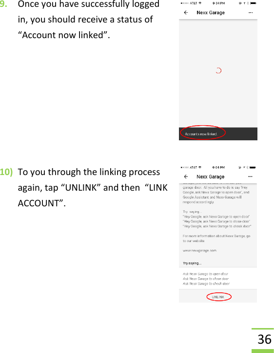  36  9. Once you have successfully logged in, you should receive a status of “Account now linked”.        10) To you through the linking process again, tap “UNLINK” and then  “LINK ACCOUNT”.         