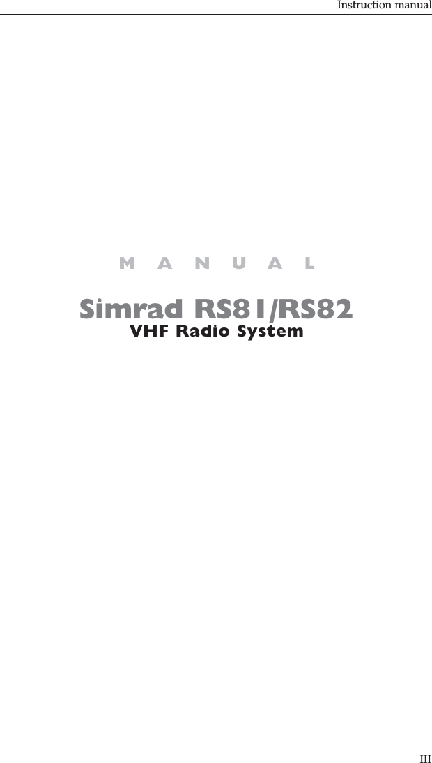 Instruction manualIIISimrad RS81/RS82VHF Radio SystemMANUAL