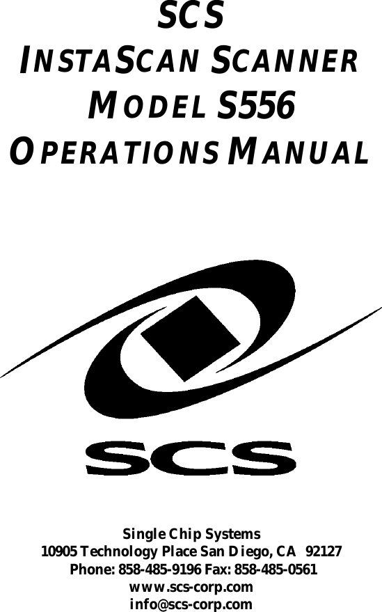 SCSINSTASCAN SCANNERMODEL S556OPERATIONS MANUALSingle Chip Systems10905 Technology Place San Diego, CA  92127 Phone: 858-485-9196 Fax: 858-485-0561www.scs-corp.cominfo@scs-corp.com