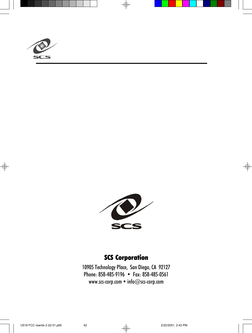 42SCS Corporation10905 Technology Place,  San Diego, CA  92127Phone: 858-485-9196  &bull;  Fax: 858-485-0561www.scs-corp.com &bull; info@scs-corp.comU519 FCC rewrite 2-22-01.p65 2/22/2001, 2:43 PM42