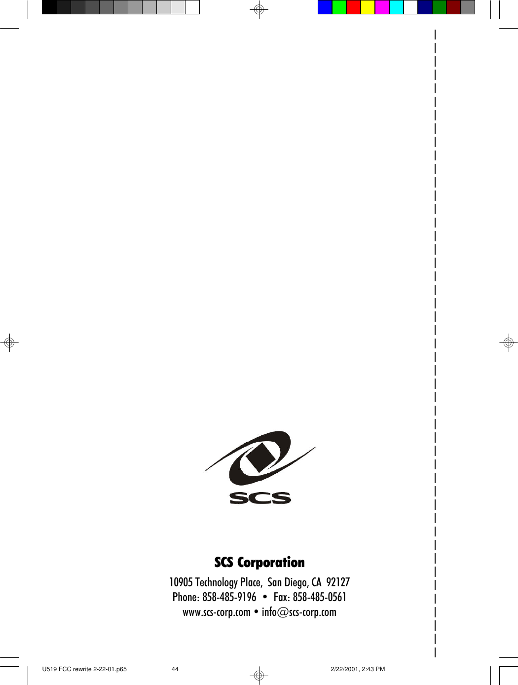 44SCS Corporation10905 Technology Place,  San Diego, CA  92127Phone: 858-485-9196  &bull;  Fax: 858-485-0561www.scs-corp.com &bull; info@scs-corp.comU519 FCC rewrite 2-22-01.p65 2/22/2001, 2:43 PM44