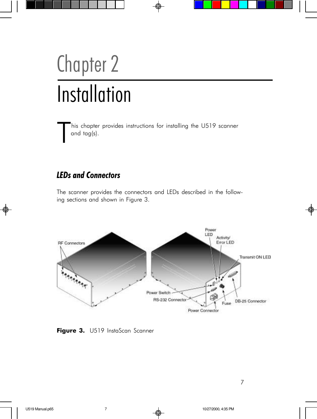 7Chapter 2InstallationThis chapter provides instructions for installing the U519 scannerand tag(s).LEDs and ConnectorsThe scanner provides the connectors and LEDs described in the follow-ing sections and shown in Figure 3.Figure 3.  U519 InstaScan ScannerU519 Manual.p65 10/27/2000, 4:35 PM7