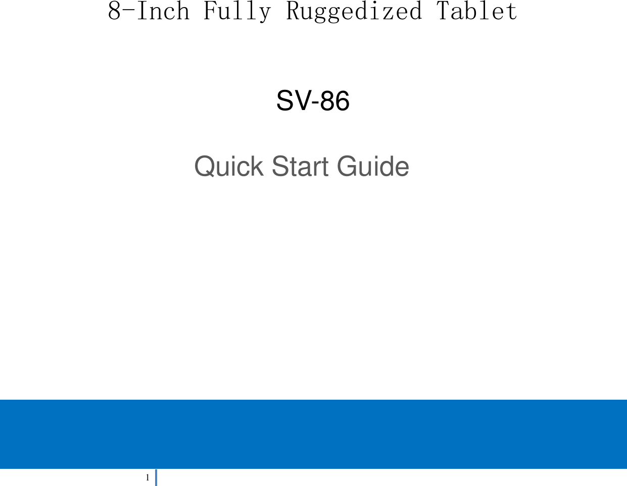  1           8-Inch Fully Ruggedized Tablet  SV-86  Quick Start Guide         