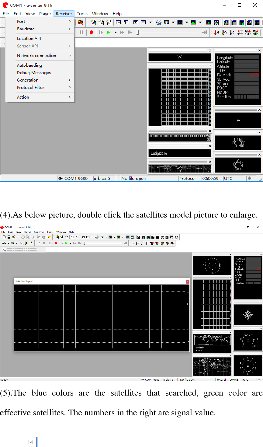  14     (4).As below picture, double click the satellites model picture to enlarge.  (5).The  blue  colors  are  the  satellites  that  searched,  green  color  are effective satellites. The numbers in the right are signal value. 
