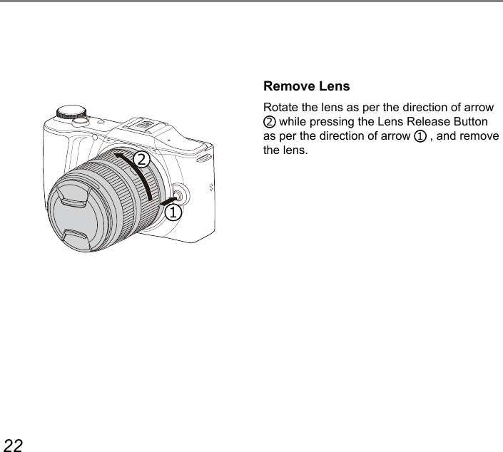 22 23Remove LensRotate the lens as per the direction of arrow 2 while pressing the Lens Release Button as per the direction of arrow  1 , and remove the lens.12