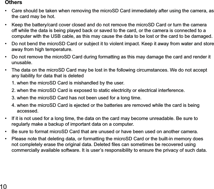 10Others the card may be hot. off while the data is being played back or saved to the card, or the camera is connected to a use the data to be lost or the card to be damaged. away from high temperature. unusable. any liability for data that is deletedaccessed. regularly make a backup of important data on a computer.  commercially available software. It is user’s responsibility to ensure the privacy of such data.